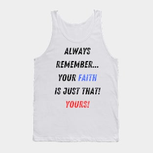 Your Faith is YOUR Faith! Tank Top